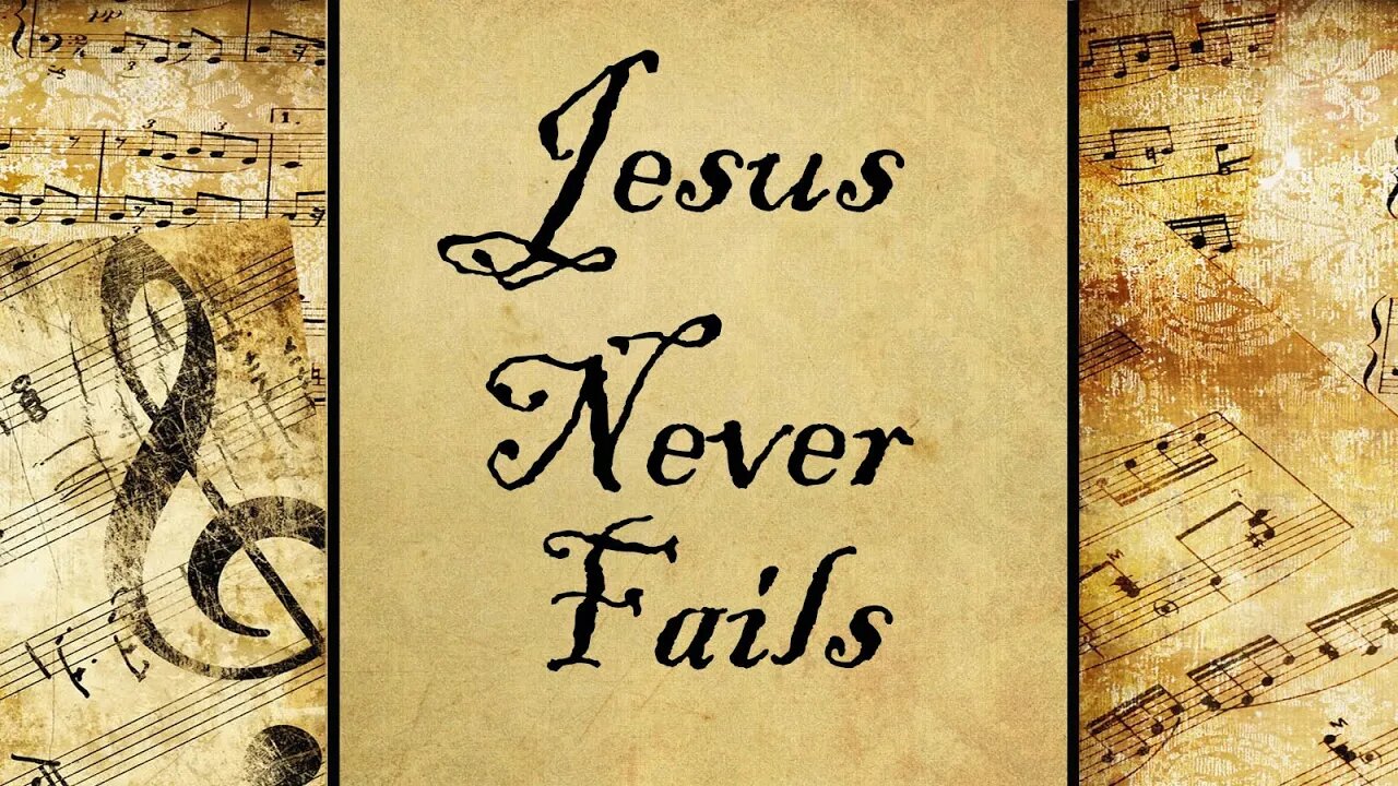 Jesus Never Fails | Hymn