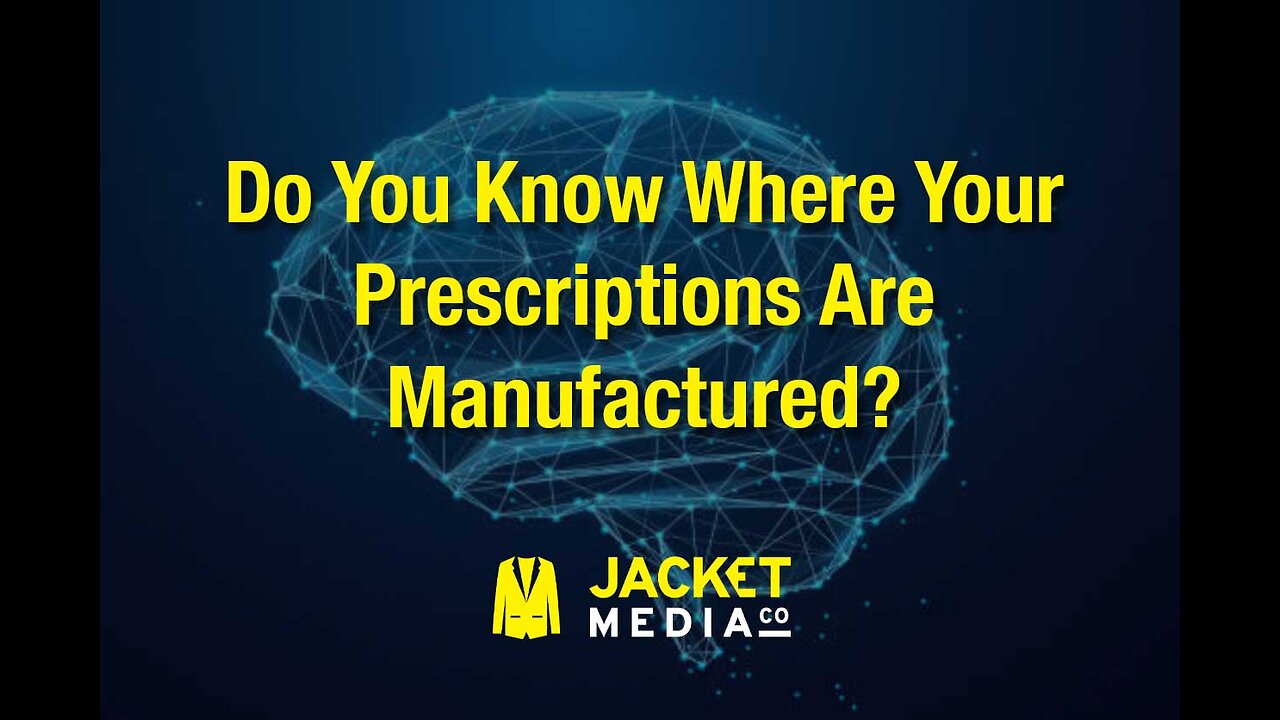 Do You Know Where Your Prescriptions Are Manufactured?