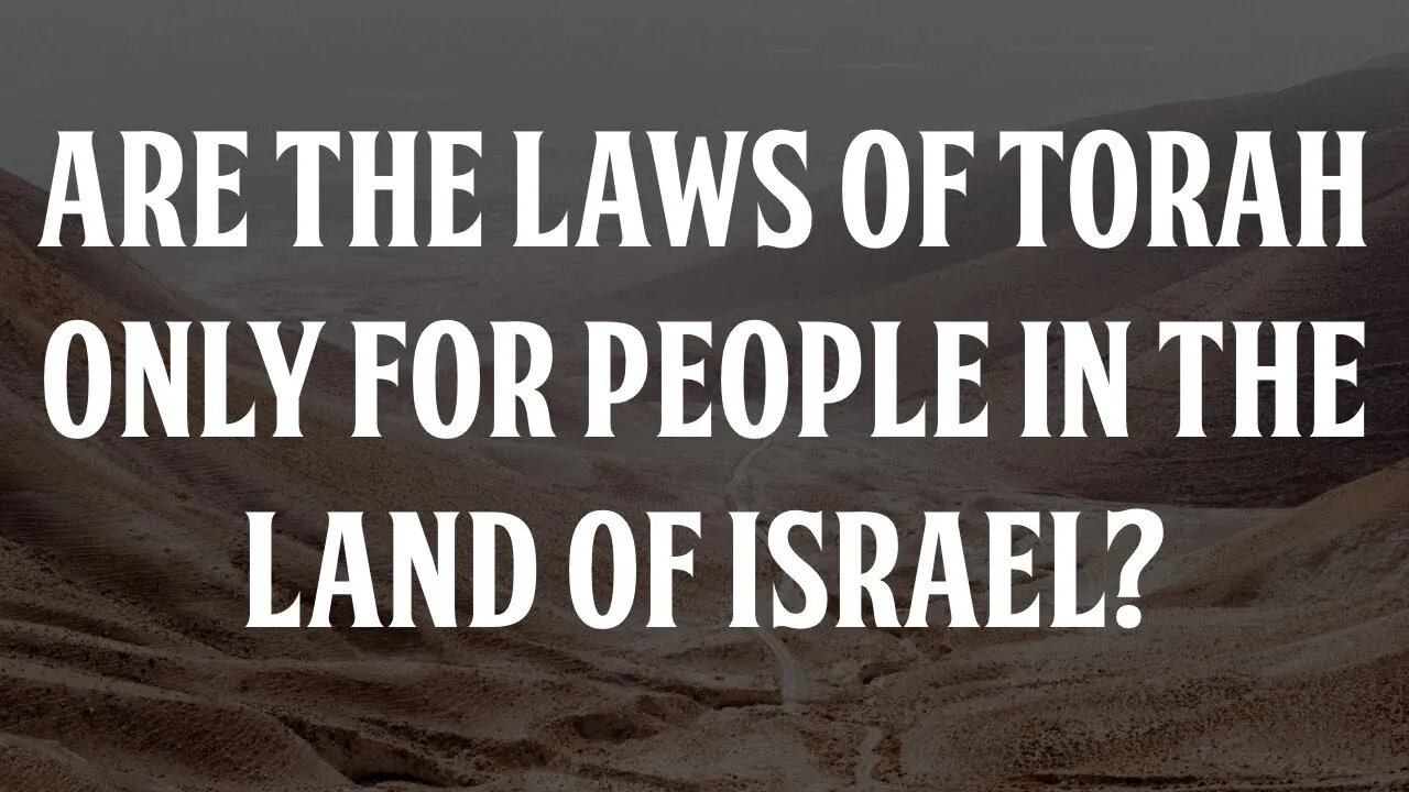 Are the Laws of Torah Only for People in the Land of Israel?