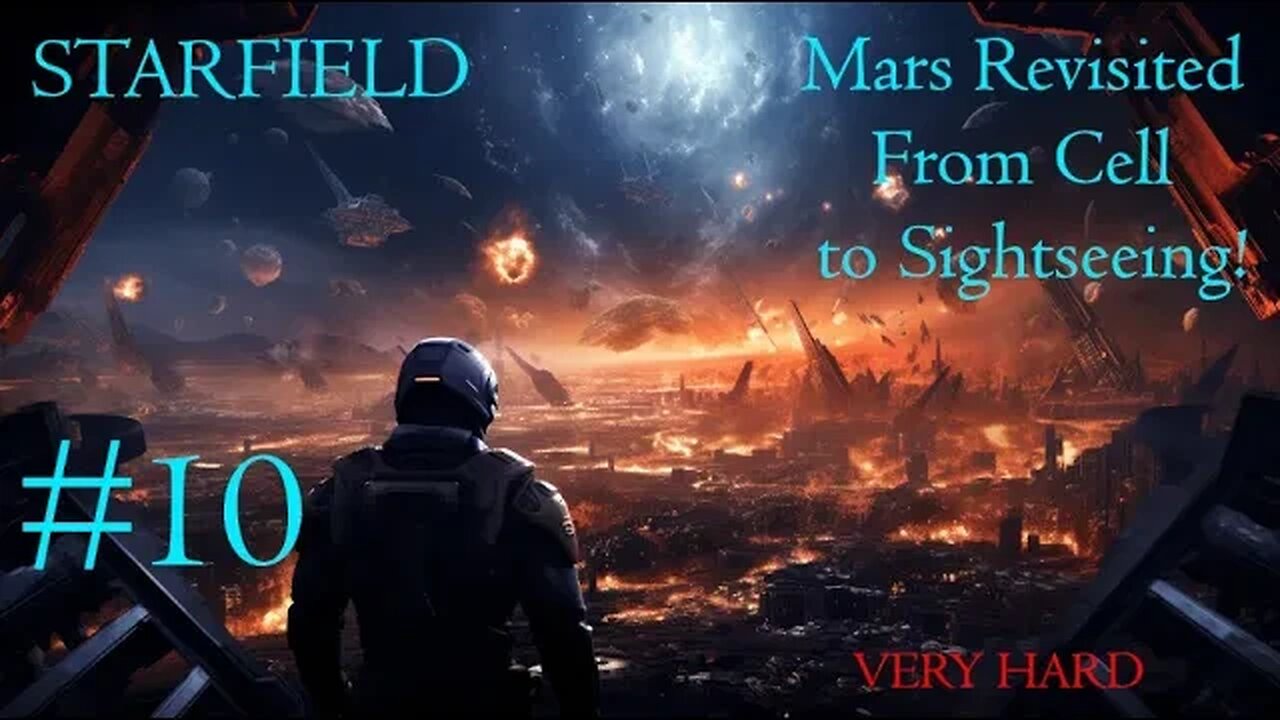 Starfield (Very Hard) #10: Mars Revisited - From Cell to Sightseeing!