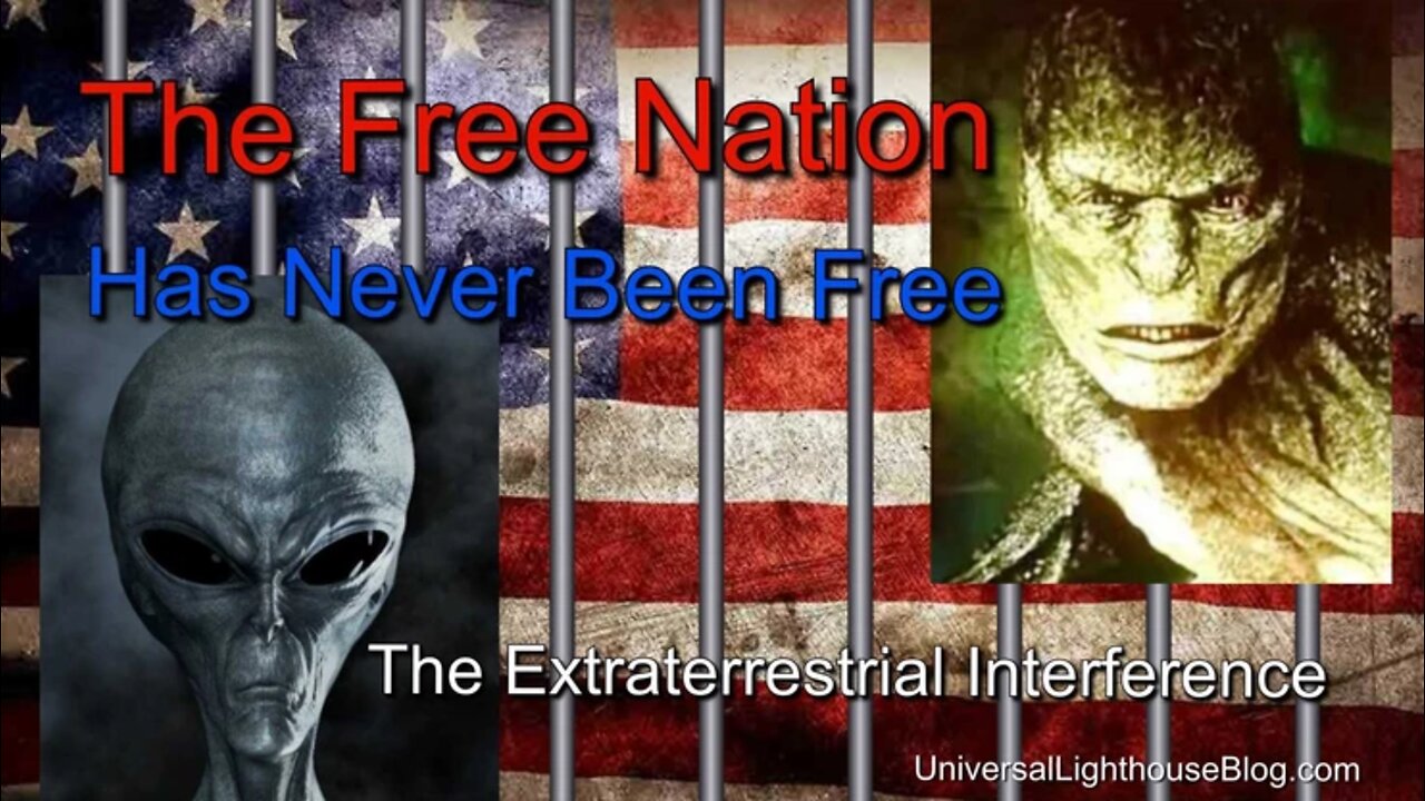 The Free Nation, Has Never Been Free. ~Part 4 of The Extraterrestrial Interference