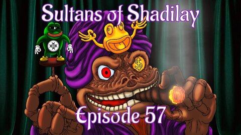 Sultans of Shadilay Podcast - Episode 57 - 02/07/2022