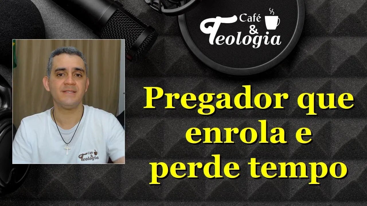 Pregador que perde tempo na pregação