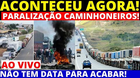 AGORA TUDO PARADO CAMINHONEIROS DETERMINOU PARALISAÇÃO GRRAL SEM DATA PARA ACABAR VAI FALTA ALIMENT