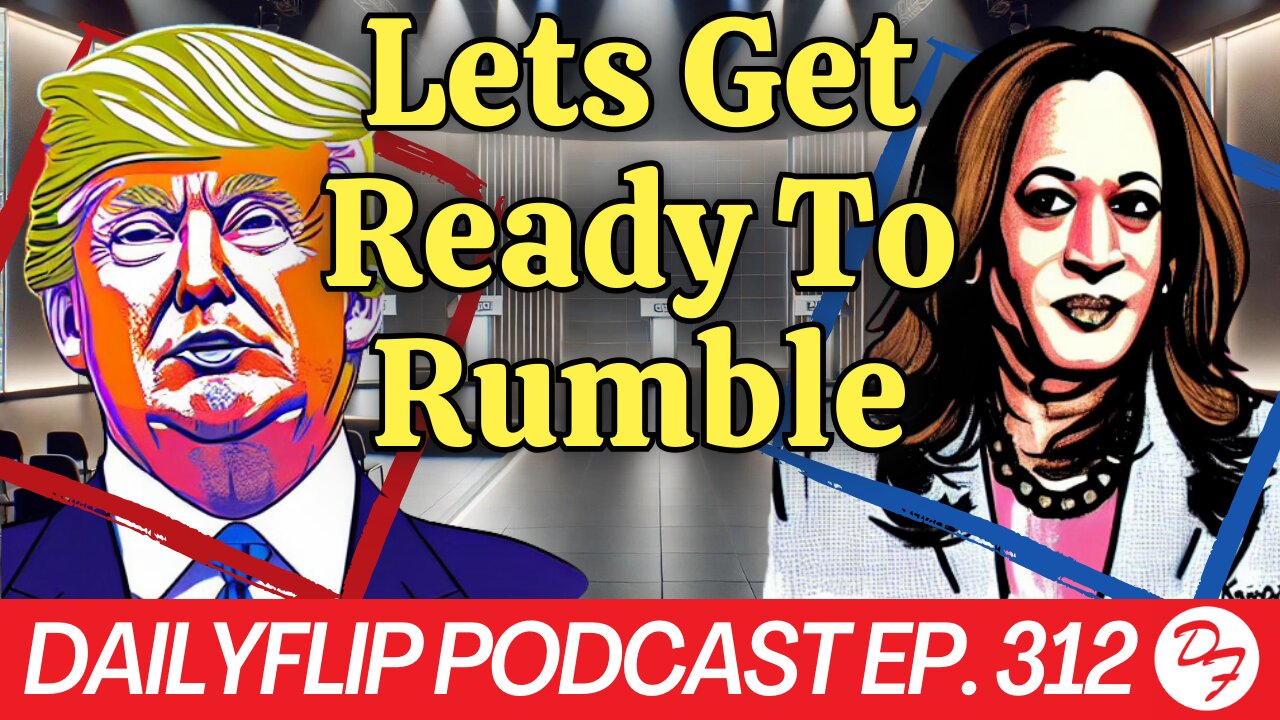 Each Candidate’s Path to Victory: A Pre-debate analysis - DailyFlip Podcast Ep. 312 - 9/9/24