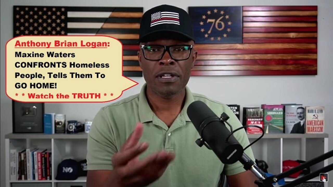 Watch Anthony Brian Logan: Maxine Waters CONFRONTS Homeless People, Tells Them To GO HOME! | EP429a