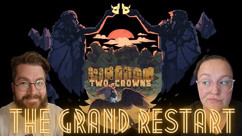 The Grand Restart: Rebuilding Our Empire in Kingdom Two Crowns