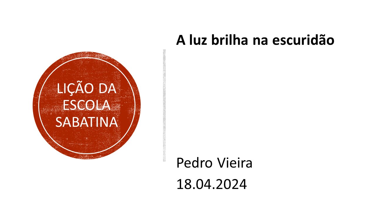 Lição da escola sabatina: A luz brilha na escuridão. 18.04.2024