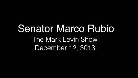 Senator Rubio on "The Mark Levin Show"