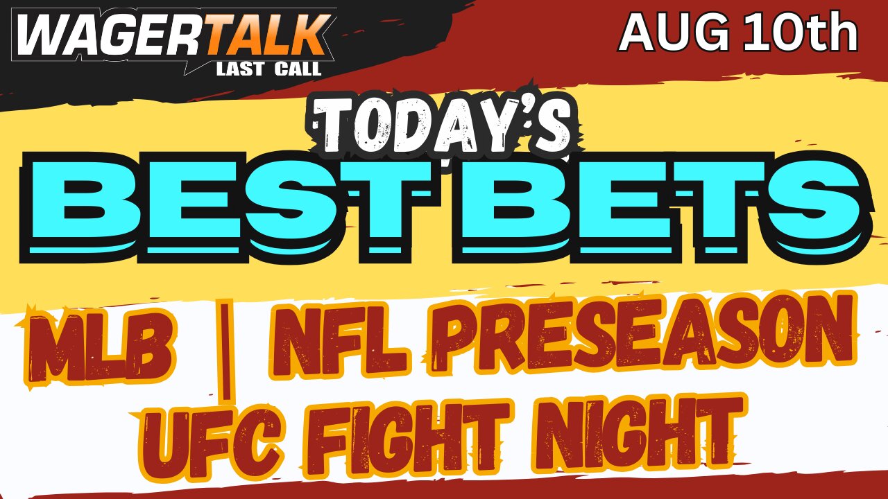 LAST CALL: MLB | NFLx WK 1 | UFC | BEST BETS