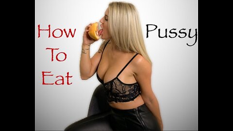 How To Eat Pussy