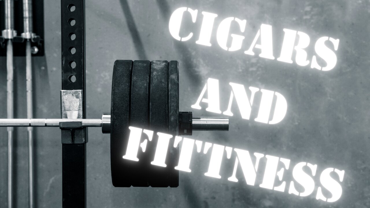 Cigars and Fitness!