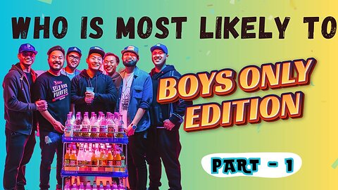 Who is Most Likely to | Boys Only Edition - Part 1| Party Games
