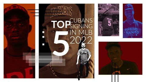 Top 5 Cubans Signing in MLB 2022