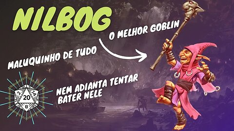 NILBOG - O GOBLIN MAIS INCRÍVEL!