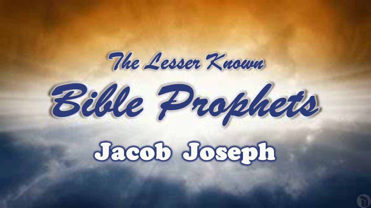 The Lesser Known Bible Prophets: Jacob, Joseph