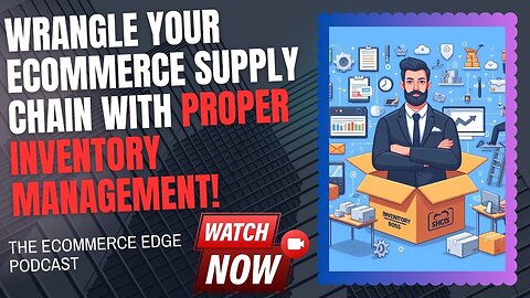 E432:🎙️WRANGLE YOUR ECOMMERCE SUPPLY CHAIN WITH PROPER INVENTORY MANAGEMENT!