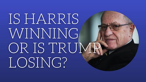 Is Harris winning or is Trump losing?