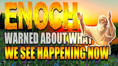 Enoch Warned About What We See Happening Now