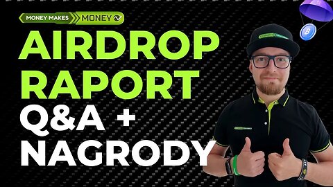 ✅AIRDROP RAPORT + Q&A z Nagrodami +Jak osiągnąć WOLNOŚĆ FINANSOWA?💸