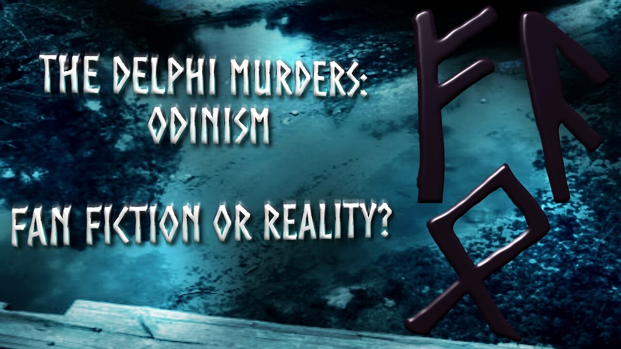 The Delphi Murders: Odinism -- Fan Fiction or Reality?