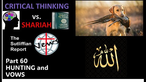 Critical Thinking vs. Shariah Part 60 Hunting and Making Vows