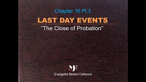 09-07-22 LAST DAY EVENTS Chapter 16 Pt.3 By Evangelist Benton Callwood "watchman"