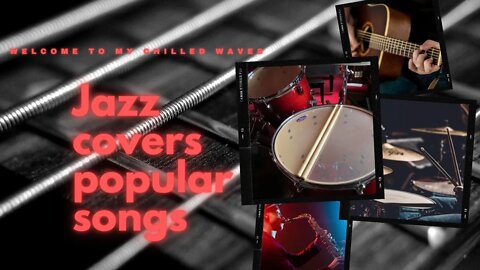 Jazz Covers Popular Songs