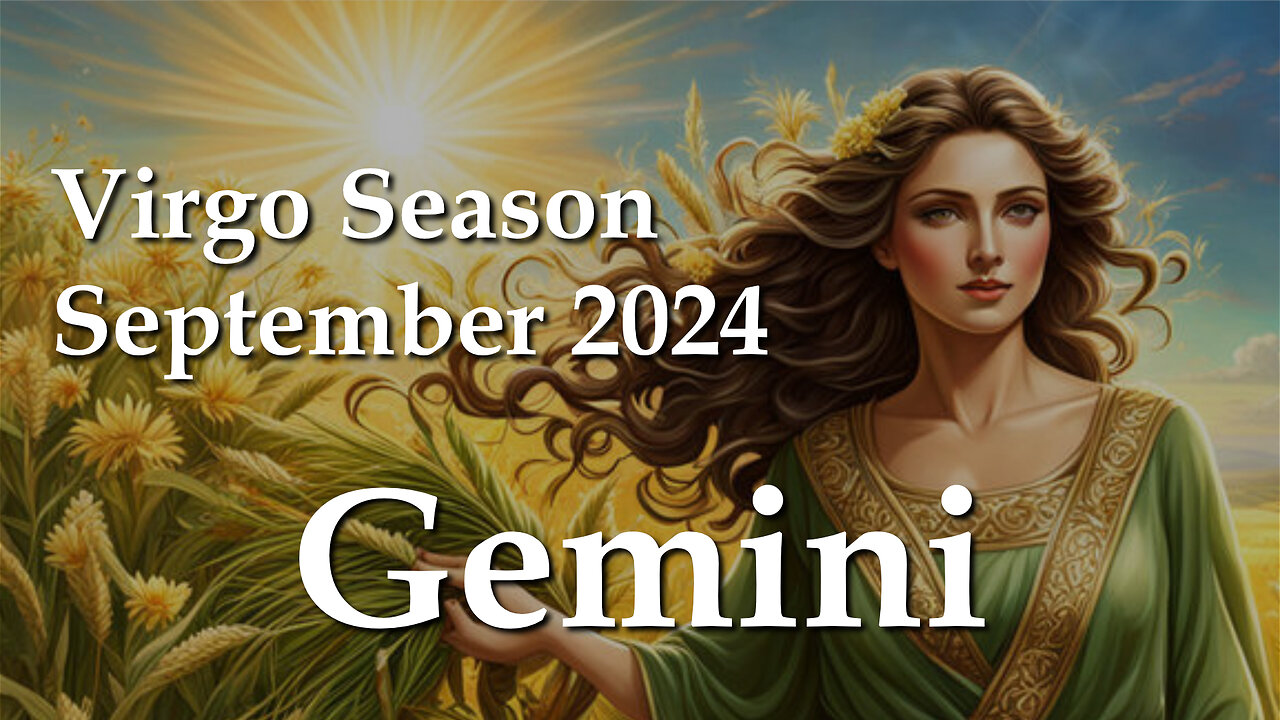 Gemini - Virgo Season September 2024