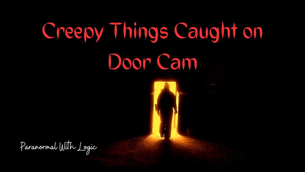 Creepy Things Caught on Door Cam.