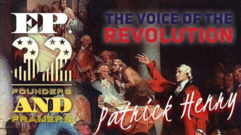 Patrick Henry: The Voice of the Revolution - Episode 32