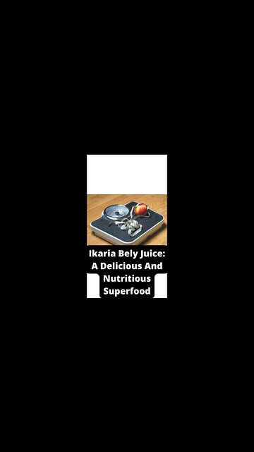 ikaria® Lean Belly Juice: Diet, Weight Loss, and Health