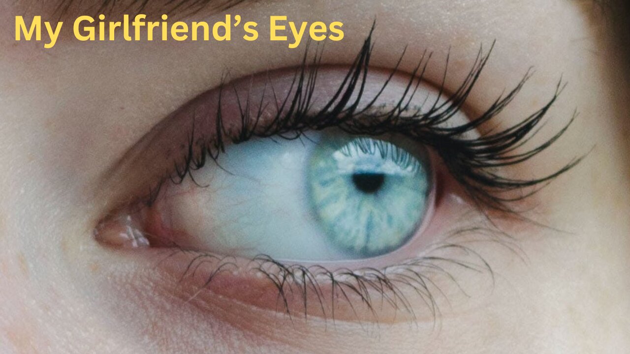 My Girlfriend’s Eyes