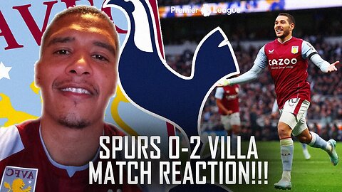 WHAT A WIN | MATCH REACTION | TOTTENHAM HOTSPURS 0-2 ASTON VILLA