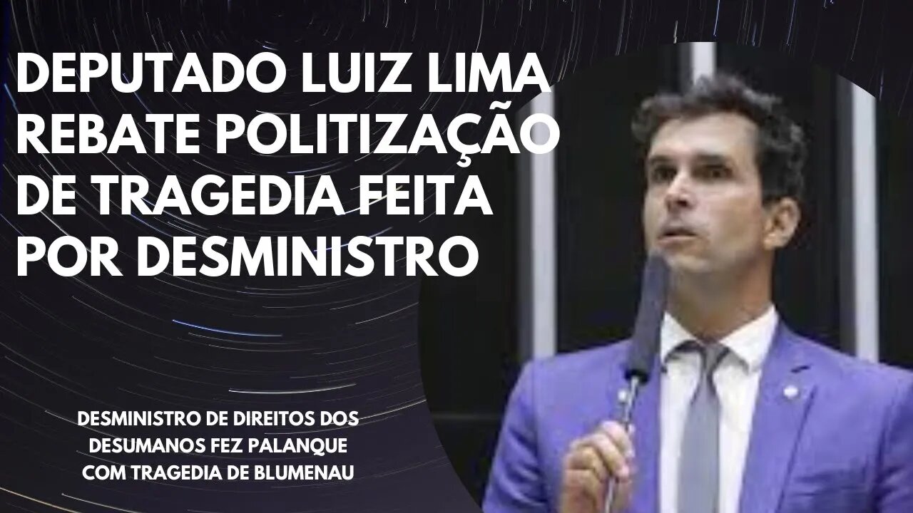 Deputado Luiz Lima diz que Ministro dos Direitos Humanos politizou ataque em creche de Blumenau
