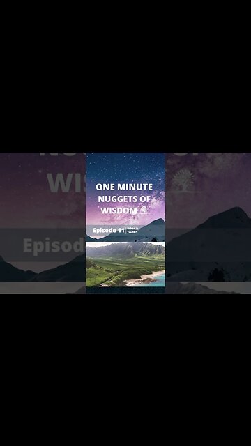 One Minute Nugget of Wisdom Episode 11 part 3 #shorts