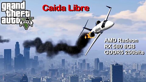 Caida libre - GTA 5 - na AMD Radeon RX 580 8GB GDDR5 256bits