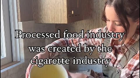 The processed food industry was created by the cigarette industry