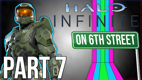 Halo Infinite on 6th Street Part 7