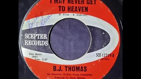 B.J. Thomas – I May Never Get to Heaven