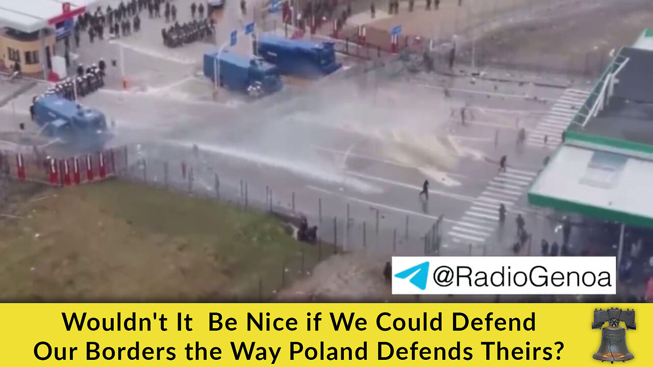 Wouldn't It Be Nice if We Could Defend Our Borders the Way Poland Defends Theirs?