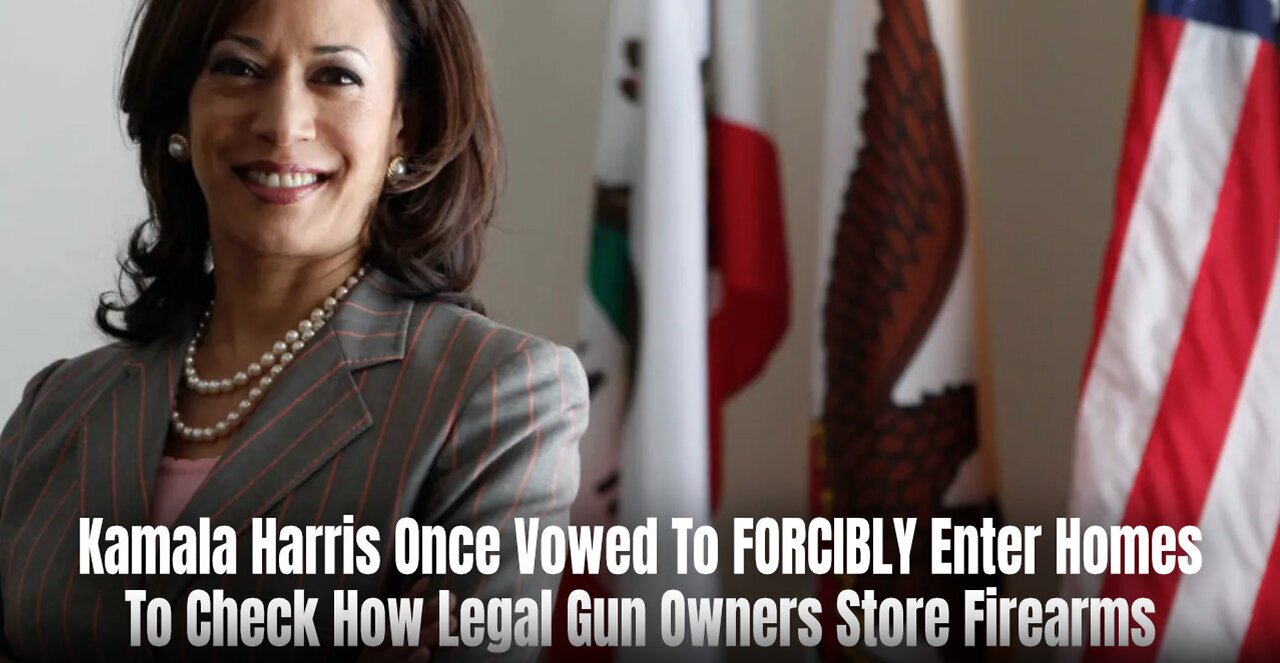 Kamala Harris Once Vowed To FORCIBLY Enter Homes To Check How Legal Gun Owners Store Firearms