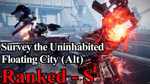 Armored Core 6 Mission 23 (Alt) - Survey the Uninhabited Floating City (Rank S)