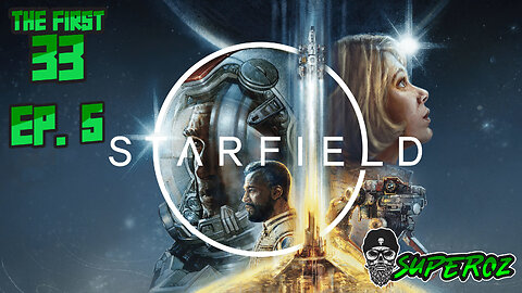 The First 33 Ep 4 Starfield