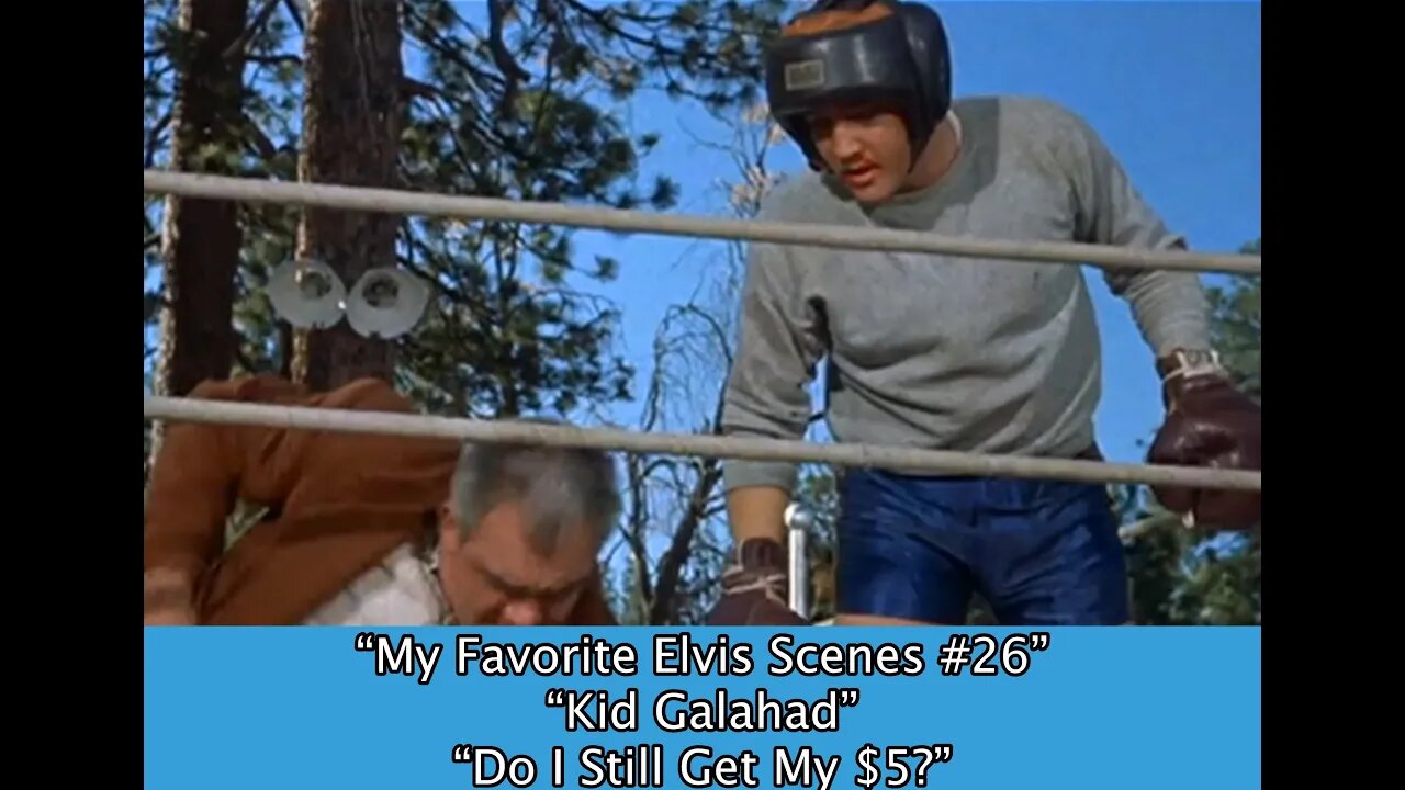 My Favorite Elvis Scenes #26 "Kid Galahad"--"Do I Still get My $5?"