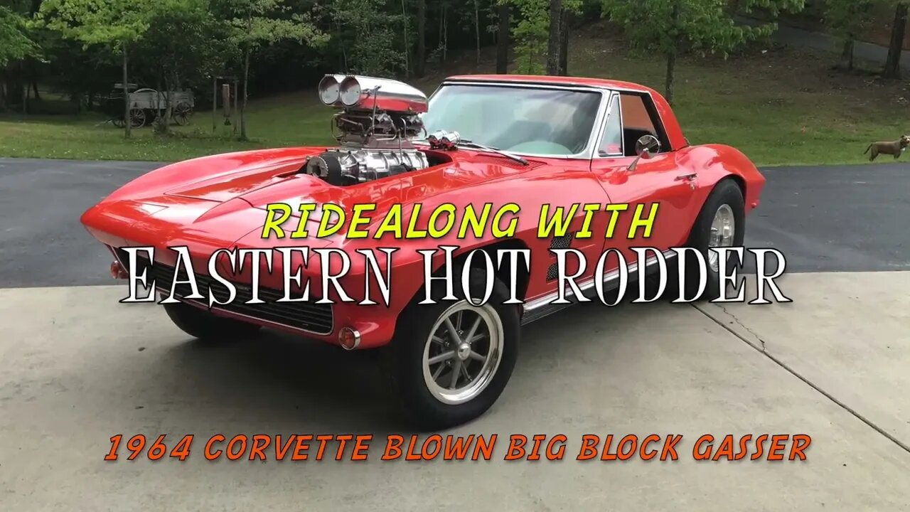 Ride Along With EHR: Blown Big Block '64 Vette Gasser