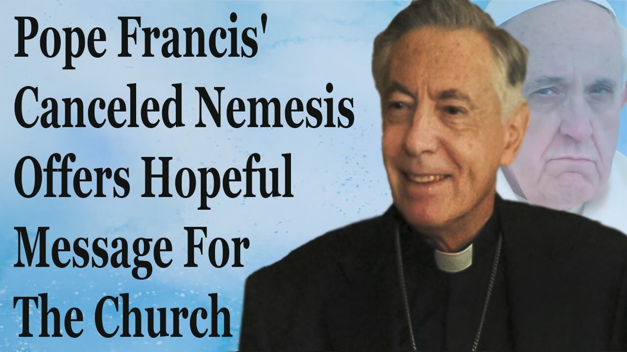 Pope Francis' Canceled Nemesis Offers Hopeful Message For The Church