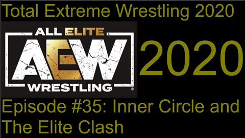 RapperJJJ TEW2020: AEW Episode #35: Inner Circle And The Elite Clash