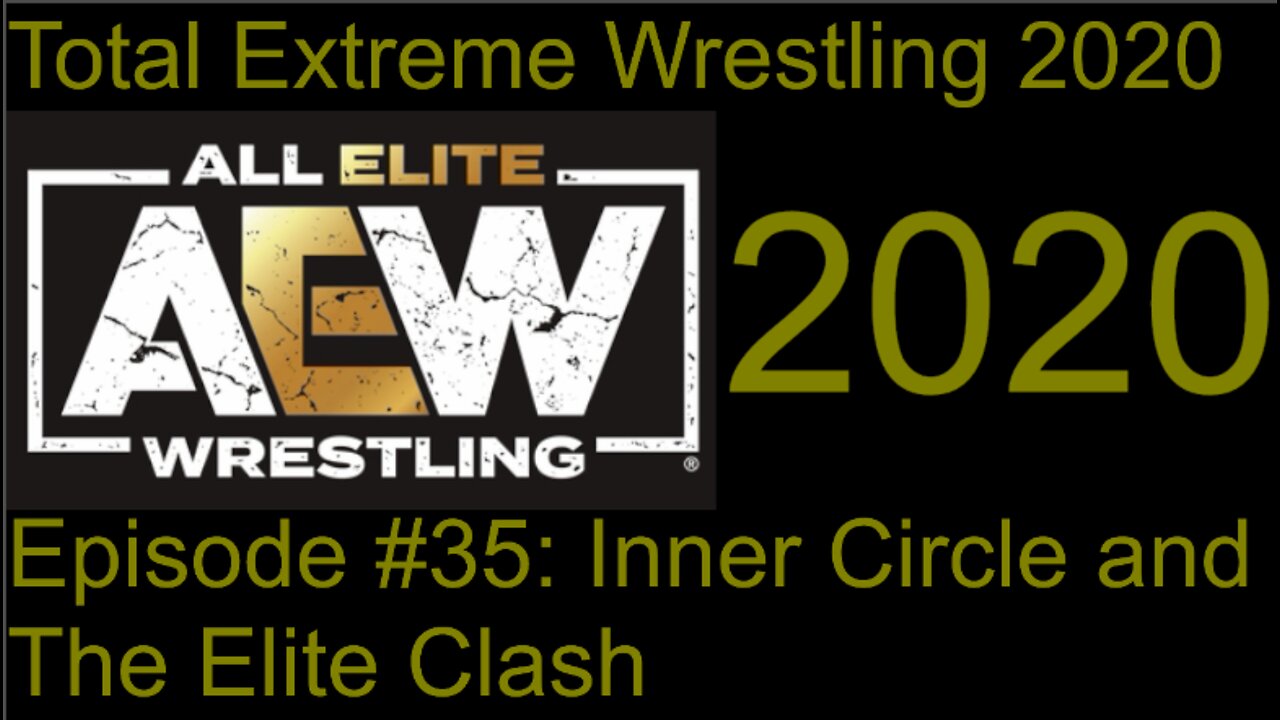 RapperJJJ TEW2020: AEW Episode #35: Inner Circle And The Elite Clash