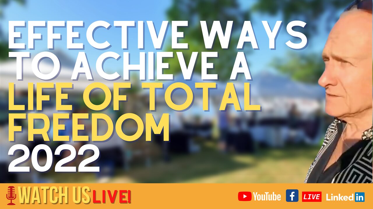 Effective Ways to Achieve A Life Of Total Freedom: 2022